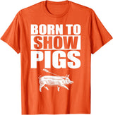 Pig Show Swine Showmanship Born to Show Pigs T-Shirt - Orange