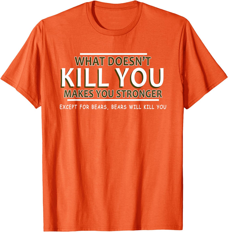 CyberCPU What Doesn't Kill You Makes You Stronger (Except Bears) T-Shirt - Orange