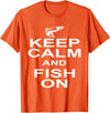 Sharp Tees Keep Calm Fish On Funny GIft Fishing T-Shirt - Orange