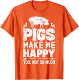 Piggy Squad Co Pigs Make Me Happy You Not So Much Funny Pig Lover Farmer T-Shirt - Orange