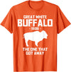 Great White Buffalo T-Shirts Great White Buffalo The One That Got Away Funny T-Shirts T-Shirt - Orange