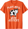 Bens Cow Time Plays Well with Udders Hilarious Cow T Shirt T-Shirt - Orange