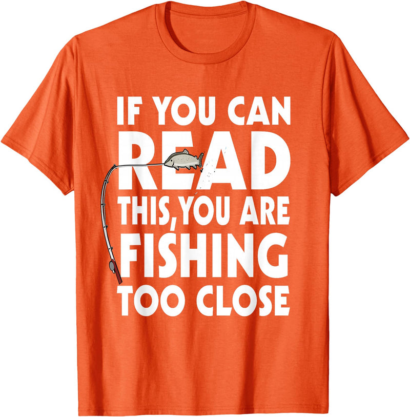 Alammar If You Can Read This Your Fishing Too Close T Shirt T-Shirt - Orange
