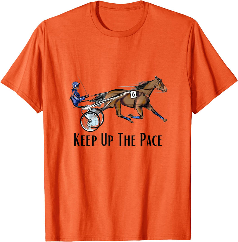 The Harley Horse Keep Up The Pace. Standardbred. Sulky Horse. Harness Racing T-Shirt - Orange