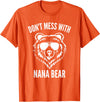 Dont Mess With Nana Bear Mother's Day Women Tees Funny Nana Bear Shirt Don't Mess With Nana Bear Grandma Bear T-Shirt - Orange