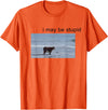 I May Be Stupid Cow Meme i may be stupid Funny T-Shirt - Orange
