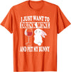 I Just Want to Drink Wine and Pet My Rabbit T-Shirt in Orange