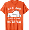 Polar Bear Arctic Funny Cool Humor Funny Cool Arctic Animal Saying Humor Quote Vibes Polar Bear T-Shirt - Orange