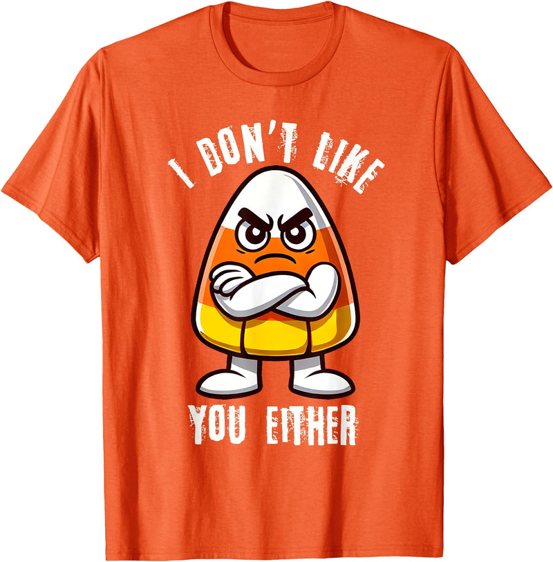 Halloween 2024 Is Coming Soon Shop Candy Corn Halloween Costume Team Candy Corn I Don't Like You Either T-Shirt - Orange