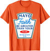 Christian Humor Condiment Matching Costume Group Mayo Faith Greater Than Fear Condiment Costume Matching T-Shirt - Orange