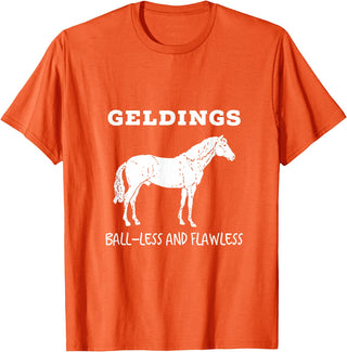 Horse Lovers Gelding's Ball-Less and Flawless White Font T-Shirt - Orange