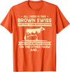 Funny Brown Swiss Farmer Gift for Men & Women I Need This Cow Breeder - Cattle Farmer Brown Swiss T-Shirt - Orange