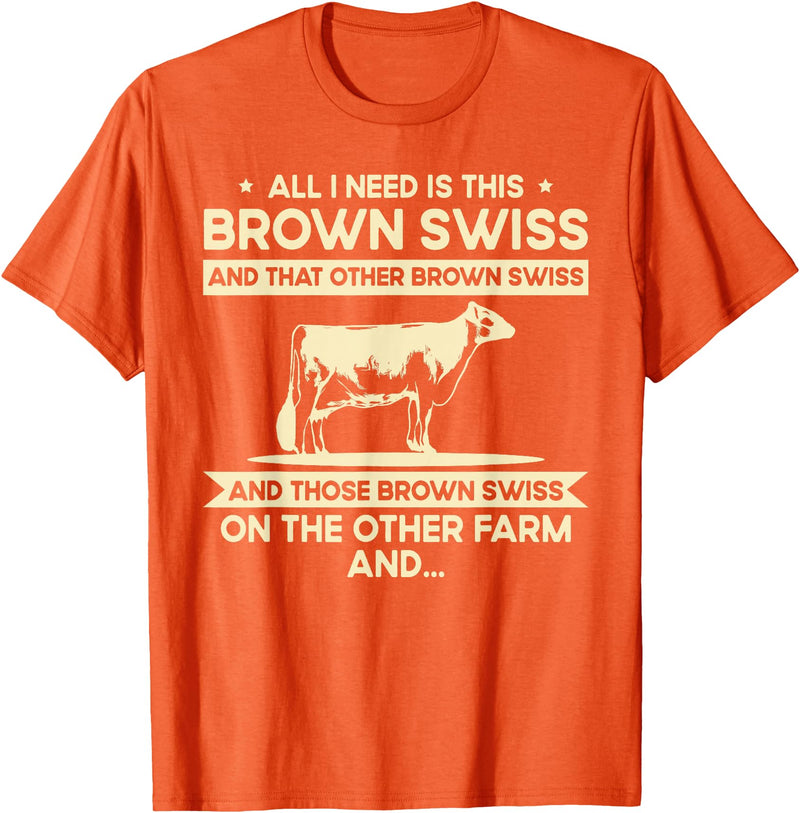 Funny Brown Swiss Farmer Gift for Men & Women I Need This Cow Breeder - Cattle Farmer Brown Swiss T-Shirt - Orange