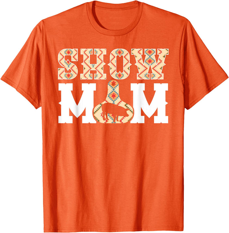 Pig Show Mom For Mother's Day Pig Show Mom Pig Show Mama Pig Show Mother T-Shirt - Orange