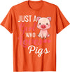 Funny Pig Shirt For Women Girls Just A Girl Who Loves Pigs Shirt Cute Pig Lover Humor T-Shirt - Orange