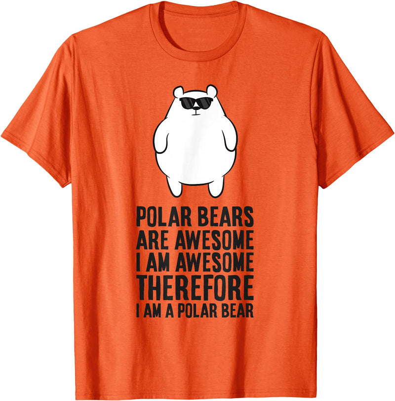 Arctic Polar Bear Gifts And Tees Polar Bears Are Awesome. I'm Awesome I'm a Polar Bear T-Shirt - Orange