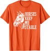 Horse Riding Gifts & Accessories Horse Riding Word Play Rider - Horses Keep Me Stable T-Shirt - Orange