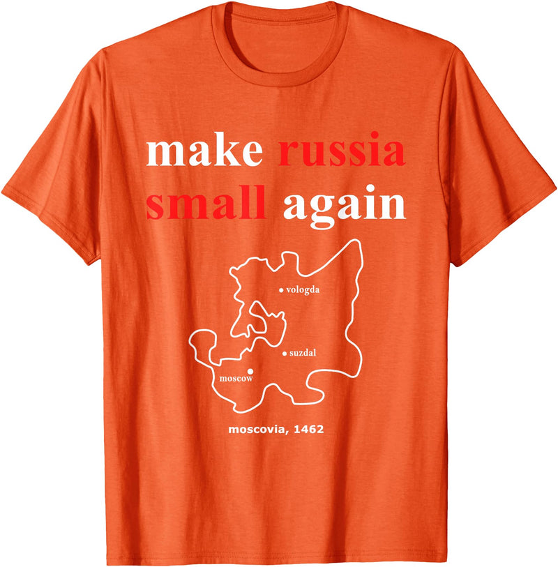 Make Russia Small Again Shirt Make Russia Small Again With Map Moscovia 1462 T-Shirt - Orange