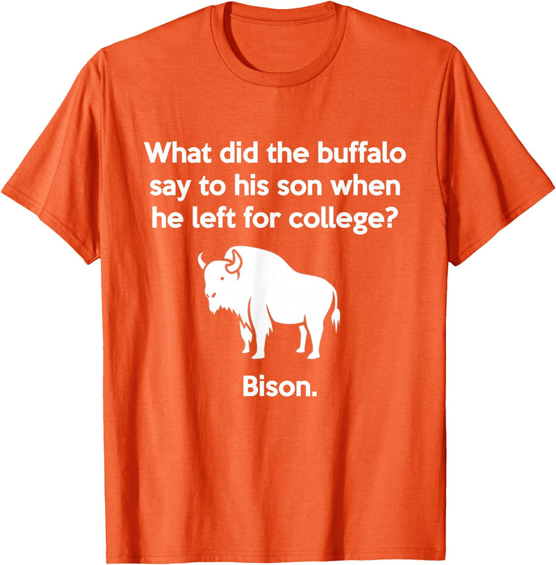 Buffalo Puns Funny Buffalo Pun Bison Bye Son College Joke T-Shirt - Orange