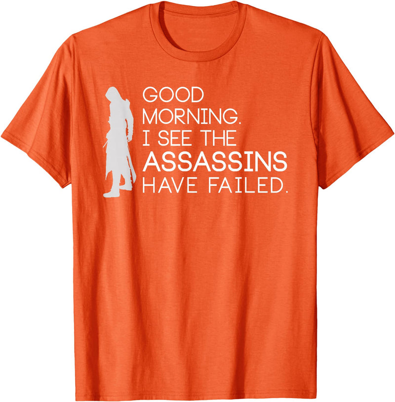 I see the assassins have failed Shirt Good morning I see that the assassins have failed T-shirt T-Shirt - Orange
