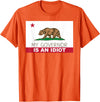 Funny California Clothing My Governor is an Idiot Shirt Bear California State Flag T-Shirt - Orange