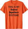 Russ LaChanse This is My Retired Superhero Costume Halloween T-Shirt - Orange