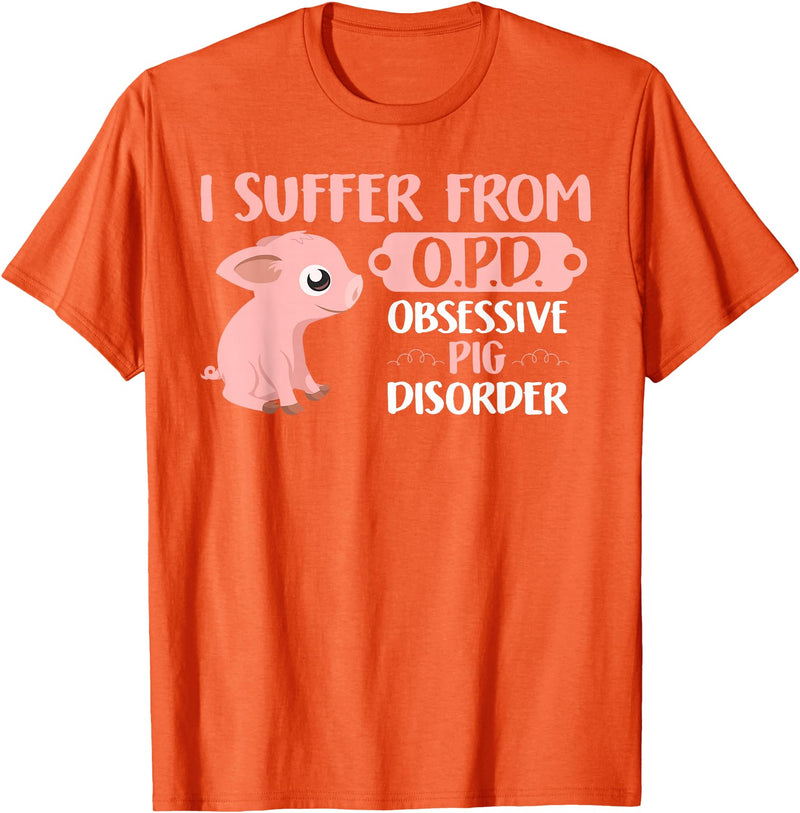 Funny Pig Lovers Farm Life Shirts Funny Farm Life Pig Lovers T Shirt: Suffer From OPD Gift Tee T-Shirt - Orange