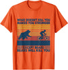 What Doesn't Kill You Makes You Stronger Except Bears T-Shirt - Orange