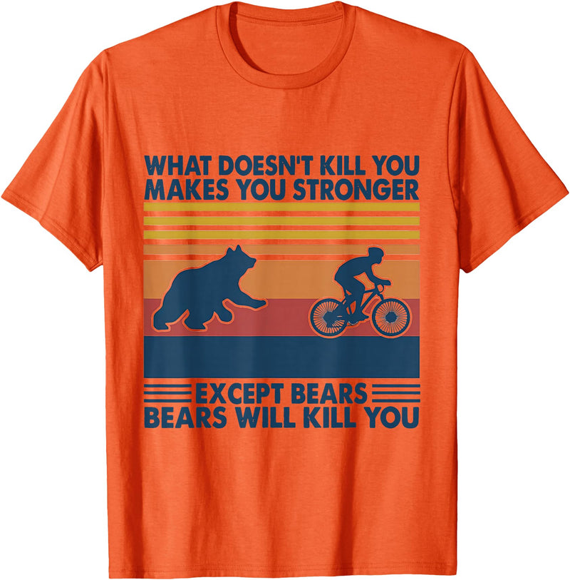 What Doesn't Kill You Makes You Stronger Except Bears T-Shirt - Orange