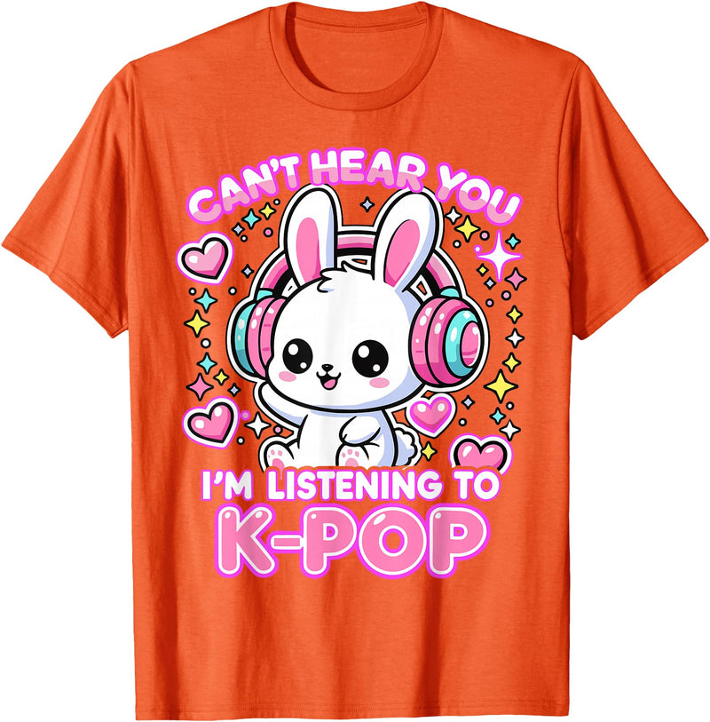 Rabbit K-Pop Lover Can’t Hear You I’m Listening to K-Pop T-Shirt in Orange