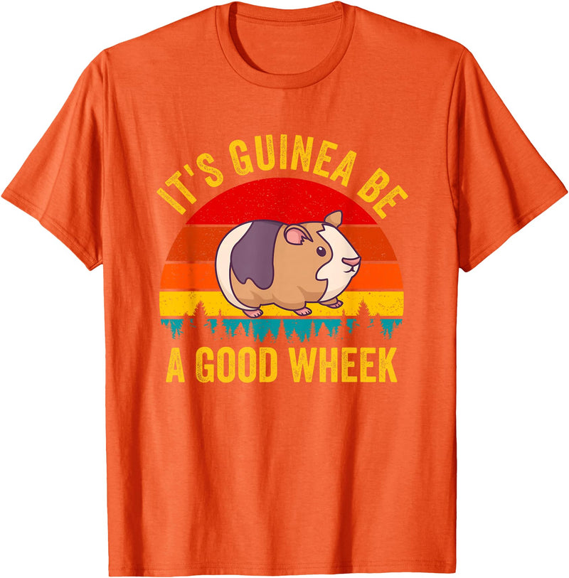 Funny Guinea Pig Clothing It's Guinea Be a Good Wheek Guinea Pig Piggy Gift T-Shirt - Orange