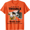 Funny Cow If We Get In Trouble Tee Shirt Cow If We Get in Trouble It's My Besties Fault T-Shirt - Orange