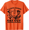 AI Data Center I’d Rather Be At The Gay Guy Dating Center T-Shirt - Orange