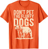 Grizzly Bear Wildlife Hiker Backpacker Nature Don't Pet The Fluffy Dogs T-Shirt - Orange