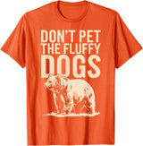 Grizzly Bear Don't Pet the Fluffy Dogs T-Shirt