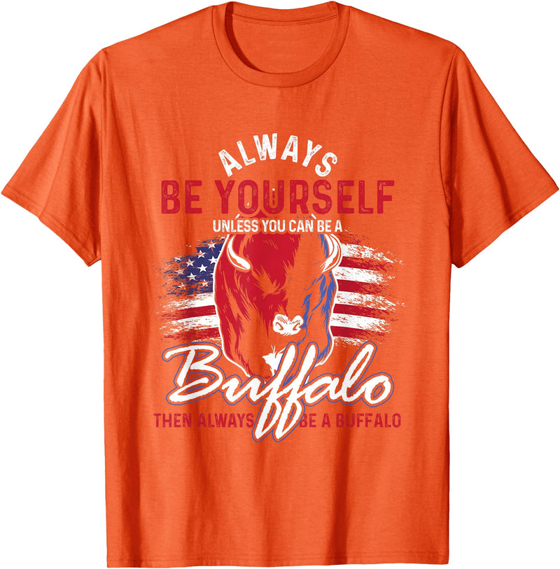 Buffalo Animals Gift Idea Always Be Yourself Unless You Can Be A Buffalo T-Shirt - Orange