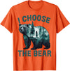 I choose the bear Apparel I choose the bear Shirt 2024 Bear In The Camp Trending T-Shirt - Orange