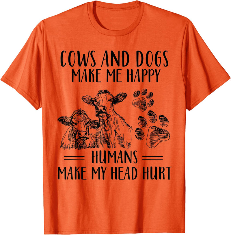 Funny Cows And Dogs Make Me Happy Tee Shirt Cows And Dogs Make Me Happy Humans Make My Head Hurt T-Shirt - Orange