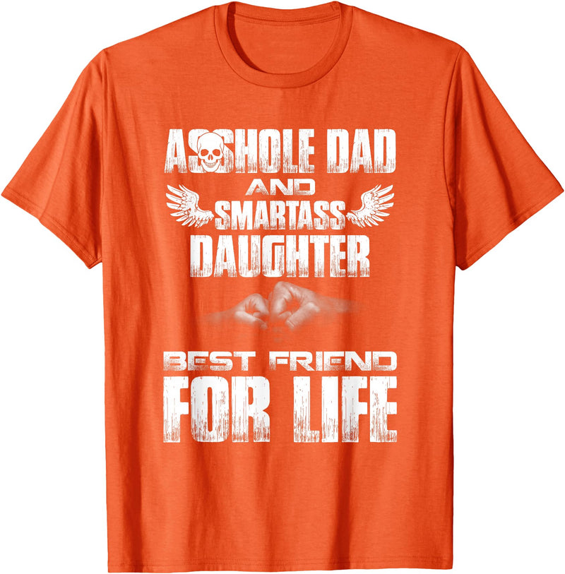 Amazing T shirt Asshole Dad and Smartass Daughter Best Friend for Life Shirt T-Shirt - Orange