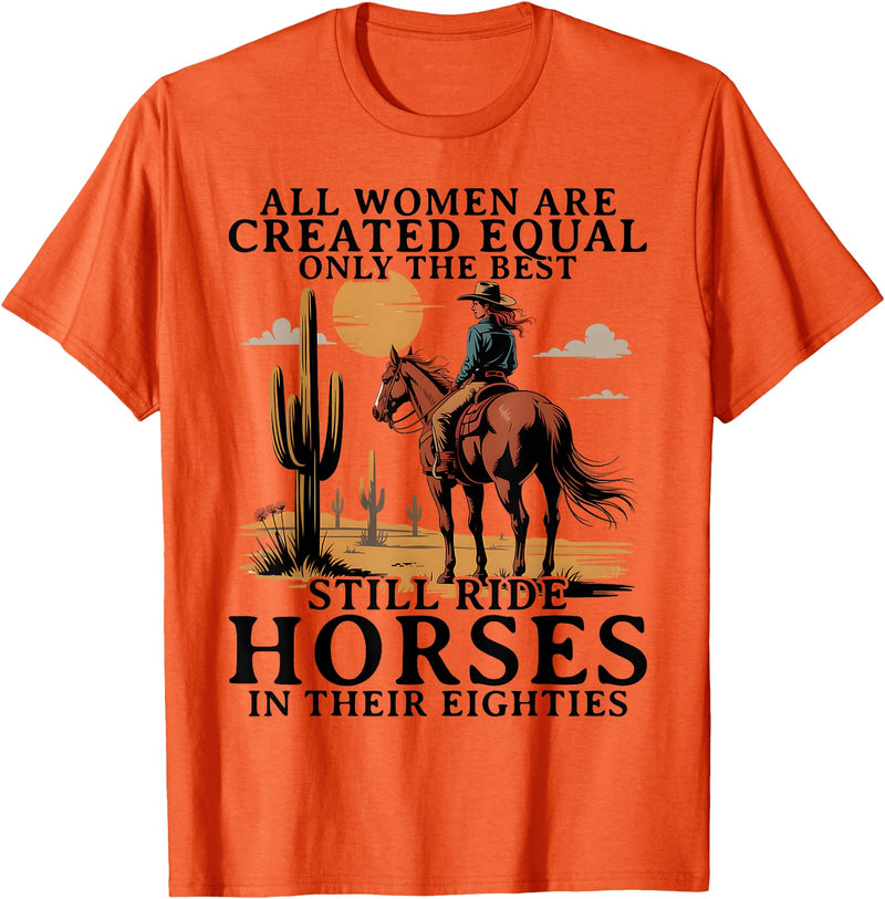 Horse Lovers Apparel for Old Women in Their 80's Best Women Still Ride Horses Eighties Funny Horseback Riding T-Shirt - Orange