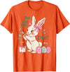 Bunny Egg but Did You Dye Funny Cute Easter Rabbit T-Shirt in Orange