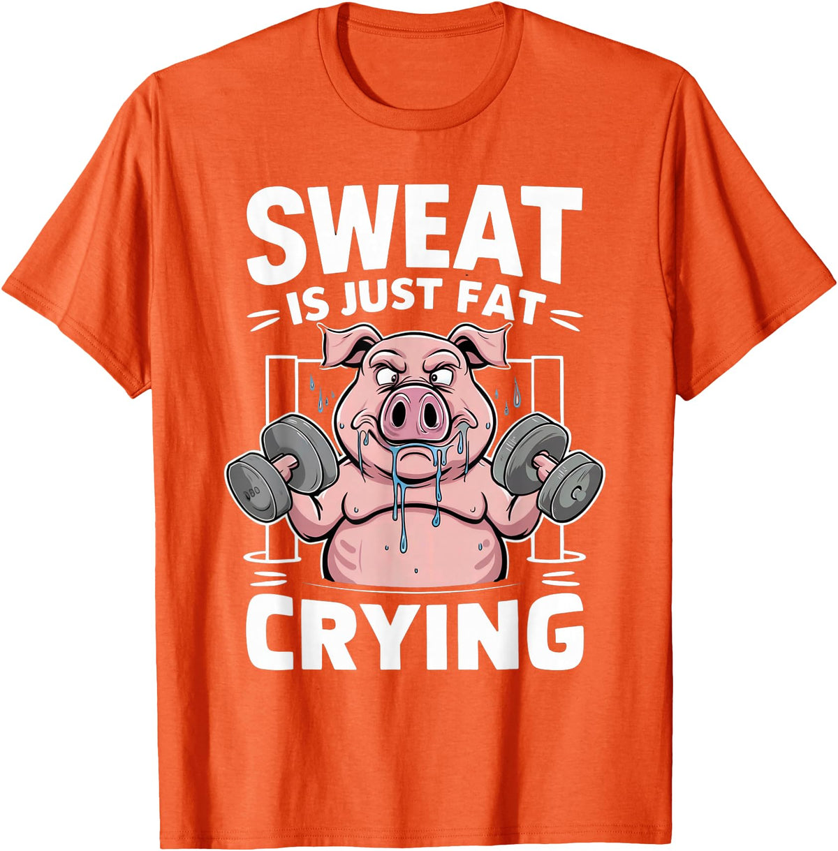Funny Sports Workout Fitness Gym Apparel Pig Sweat Is Just Fat Crying For Men And Women Pig Lovers T-Shirt - Orange