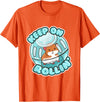 Keep On Rolling Cute Hamster Hammy Owner Pet Lover Gift T-Shirt - Orange