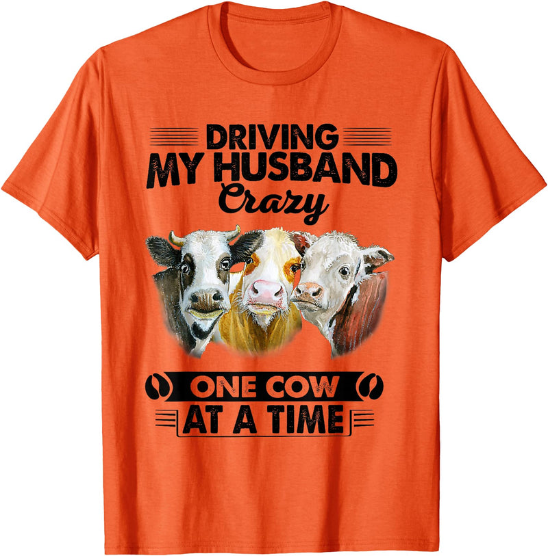Driving My Husband Crazy One Cow By Dino Driving My Husband Crazy One Cow At A Time Funny Cow T-Shirt - Orange