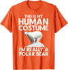 Polar Bear Gift Polar Bear Accessories & Stuff Cool Polar Bear for Men Women Human Costume Animal Halloween T-Shirt - Orange