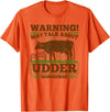 Dairy Farmer Gifts For Men Funny Udder Nonsense, Dairy Farmer Cow Milker T-Shirt - Orange