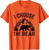 I choose the bear lover bear I CHOOSE THE BEAR unique animal lover T-Shirt - Orange