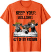 Funny Cow Heifer Shirt TATtee Keep Your Bullshit Out of My Pasture Funny Cow Heifer Shirt T-Shirt - Orange