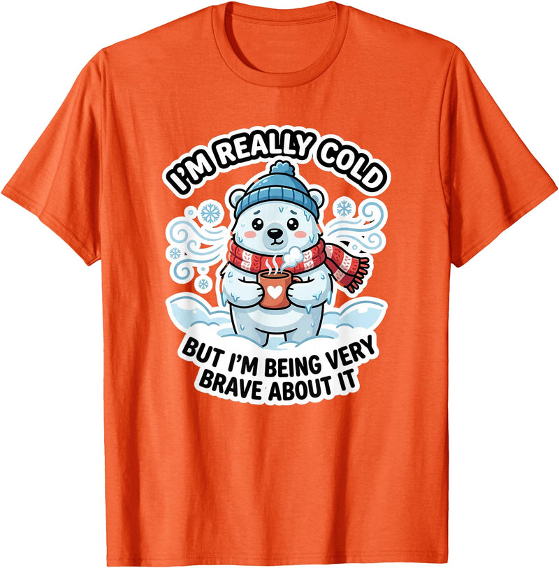 Polar Bear Brave But Cold Animal Humor Co Funny I'm Really Cold But Being Very Brave Polar Bear T-Shirt - Orange