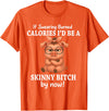 If Swearing Burned Calories I'd Be Funny Pig Tee If Swearing Burned Calories I'd Be A Skinny Funny Pig Lover T-Shirt - Orange